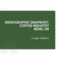 2024 Demographic Snapshot: Coffee Industry Bend, OR